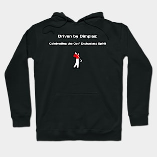 Driven by Dimples: Celebrating the Golf Enthusiast Spirit Golf Enthusiast Hoodie